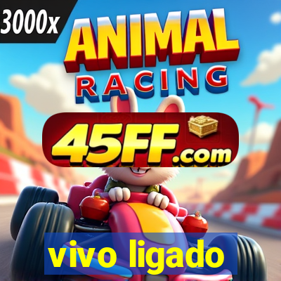 vivo ligado